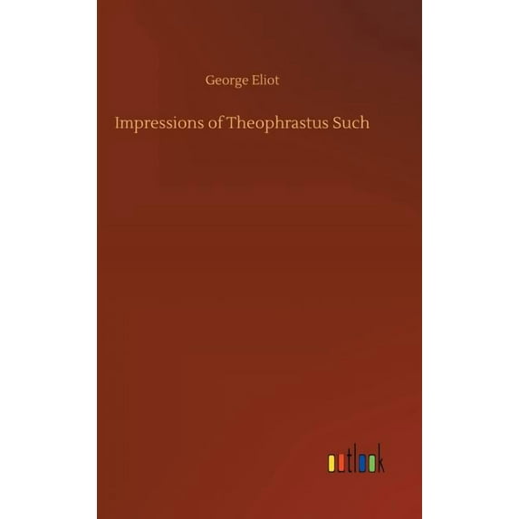 Impressions of Theophrastus Such, (Hardcover)