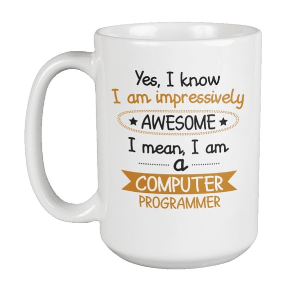 Impressively Awesome Computer Programmer or Scientist Coffee & Tea Mug (15oz)
