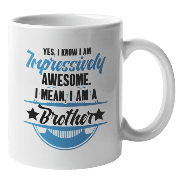 Impressively Awesome Funny Coffee & Tea Mug for Big Brother and Men (11oz)