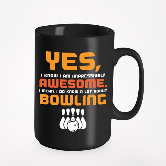Impressively Awesome I Know Bowling Sports Humor Design, Black 15oz Ceramic Mug