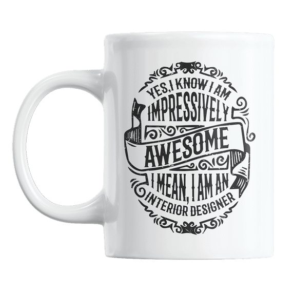 Impressively Awesome Interior Designer, Funny Design Quotes Coffee & Tea Gift Mug (11oz)