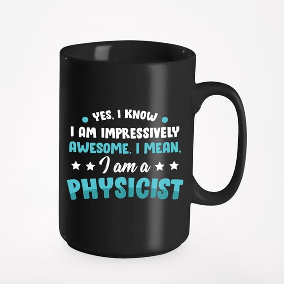 Impressively Awesome Physicist, Physics Major or Teacher, Black 15oz Ceramic Mug