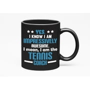 Impressively Awesome Tennis Coach Quotes Cup, Black 11oz Ceramic Mug