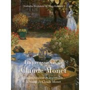 Impresssions de Claude Monet Lumi re, couleur et impression la vision de Claude Monet, Hardcover