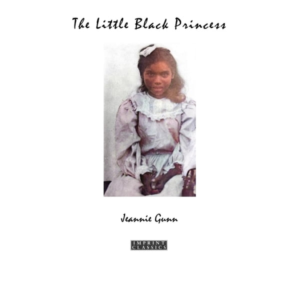 Imprint Classics The Little Black Princess: A True Tale of Life in the Never-Never Land, (Paperback)