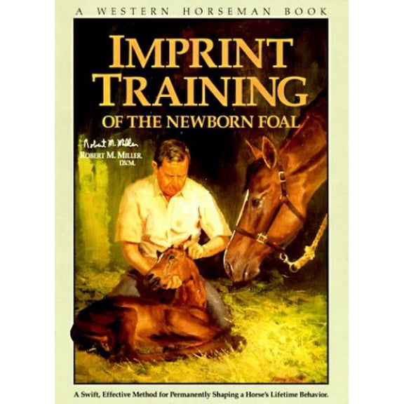 Pre-Owned Imprint Training of the Newborn Foal (A Western Horseman Book) (Paperback) 0911647228