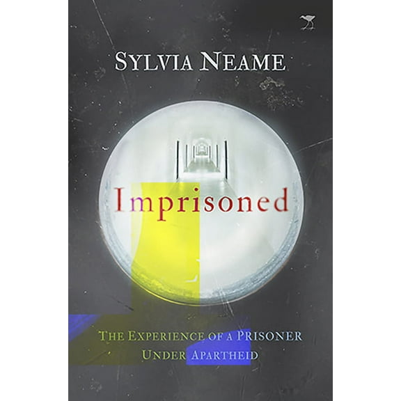 Imprisoned : The Experience of a Prisoner Under Apartheid