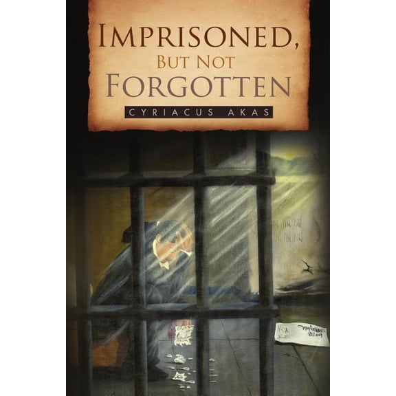 Imprisoned, But Not Forgotten (Paperback)