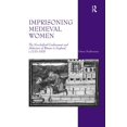 thumbnail image 1 of Imprisoning Medieval Women: The Non-Judicial Confinement and Abduction of Women in England, c.1170-1509, (Hardcover), 1 of 1