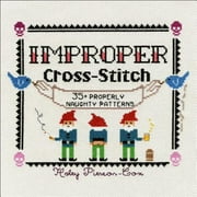 Pre-Owned Improper Cross-Stitch: 35+ Properly Naughty Patterns (Hardcover) 1250088984 9781250088987