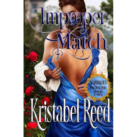 Scandalous Encounters: Improper Match: Scandalous Encounters: Scandalous Encounters (Paperback)
