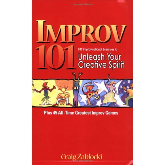 Pre-Owned Improv 101: 101 Improvisational Exercises to Unleash Your Creative Spirit (Paperback) 096618341X 9780966183412