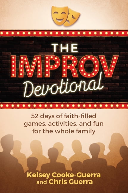 The Improv Devotional : 52 Weeks of Faith-Filled Games, Activities, and Fun for the Whole Family (Hardcover)