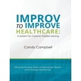 thumbnail image 1 of Improv To Improve Healthcare: A System For Creative Problem-Solving - 9780984238552, 1 of 1