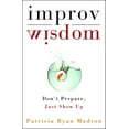 thumbnail image 1 of Improv Wisdom: Don't Prepare, Just Show Up, (Hardcover), 1 of 2
