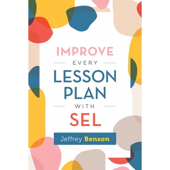 Improve Every Lesson Plan with Sel, (Paperback)