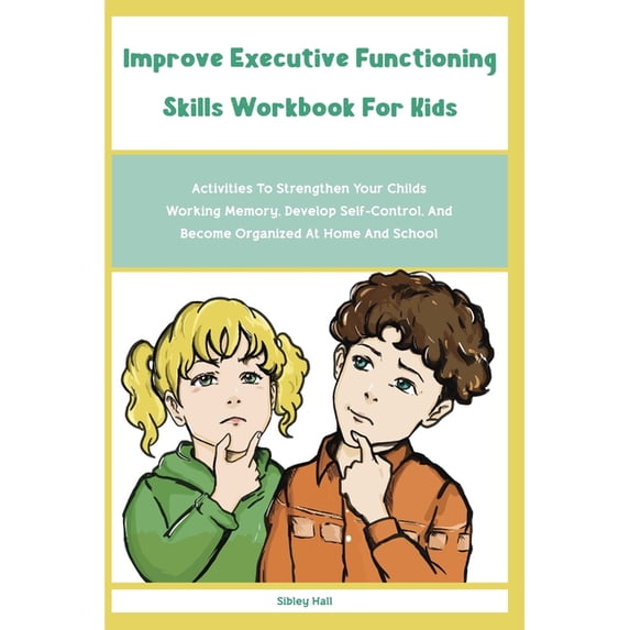Improve Executive Functioning Skills Workbook For Kids: Activities To ...