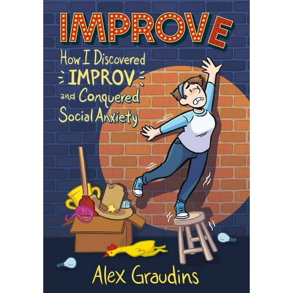 Improve: How I Discovered Improv and Conquered Social Anxiety, (Hardcover)