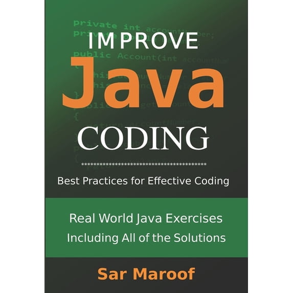 Improve Java Coding: Best Practices for Effective Coding, (Paperback)