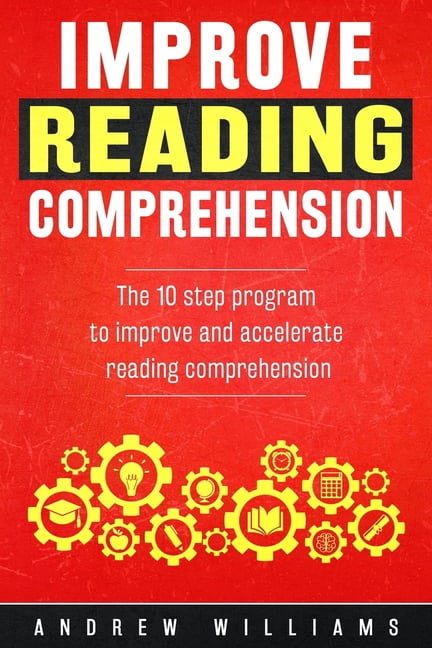 Improve Your Memory Improve Reading Comprehension: The 10 step program ...