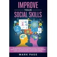 thumbnail image 1 of Improve Your Social Skills: The Guidebook on How to Increase Success In Business and Relationships, Self-Esteem and Talk To Anyone While Using Effective Public Speaking and Powerful Communication Trai, 1 of 1