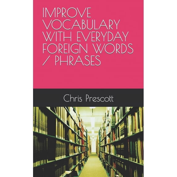 Improve Vocabulary with Everyday Foreign Words / Phrases (Paperback)