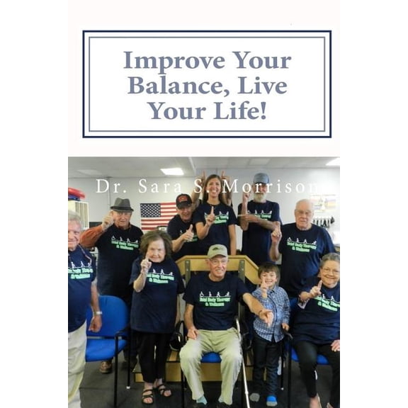 Improve Your Balance, Live Your Life! : Get Back to Living... Without Fear of Falling (Paperback)
