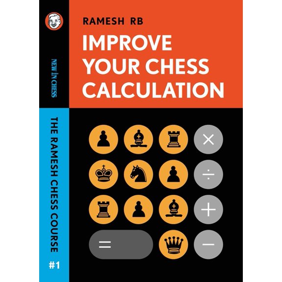 Improve Your Chess Calculation: The Ramesh Chess Course, (Paperback)