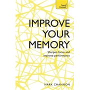 Improve Your Memory Sharpen Focus and Improve Performance Edition 1 Paperback