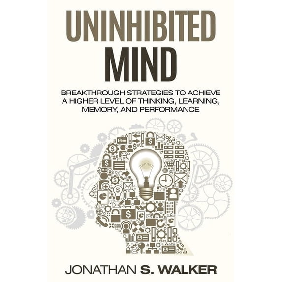 Improve Your Memory - Unlimited Memory: Breakthrough Strategies to Achieve a Higher Level of Thinking, Learning, Memory,, (Paperback)