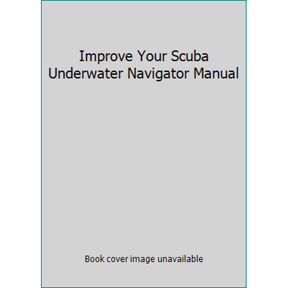Pre-Owned Improve Your Scuba Underwater Navigator Manual (Paperback) 1878663151 9781878663153