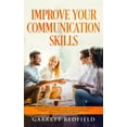 thumbnail image 1 of Improve Yourself: Improve Your Communication Skills: Complete Step by Step Guide on How to Obtain the Best Method to Improve Your Communication and Social Skills Easily (Paperback), 1 of 1