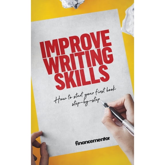 Improve writing skills: How to start your first book step-by-step (Paperback)
