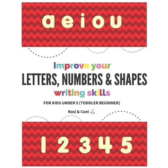 Improve your Letters, Numbers & Shapes Writing Skills For kids under 5 (Toddler Beginner) (Paperback)