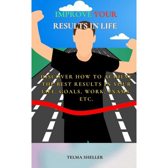 Improve your results in life: Discover how to achieve the best results in your life, goals, work, exams, etc., (Paperback)