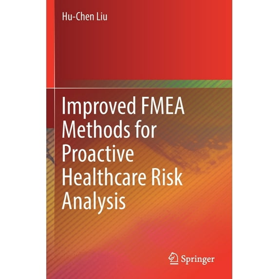 Improved Fmea Methods for Proactive Healthcare Risk Analysis, (Paperback)
