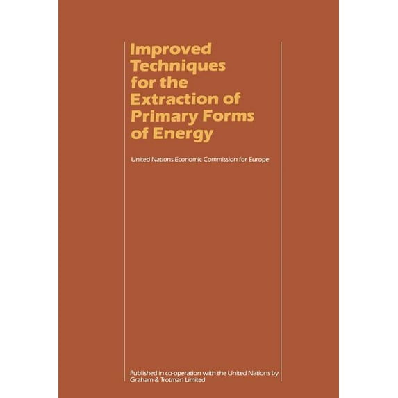 Improved Techniques for the Extraction of Primary Forms of Energy: A Seminar of the United Nations Economic Commission f, (Paperback)
