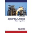 thumbnail image 1 of Improvement of Anaerobic Digesters Using Pre-Selected Micro-Organisms (Paperback), 1 of 1