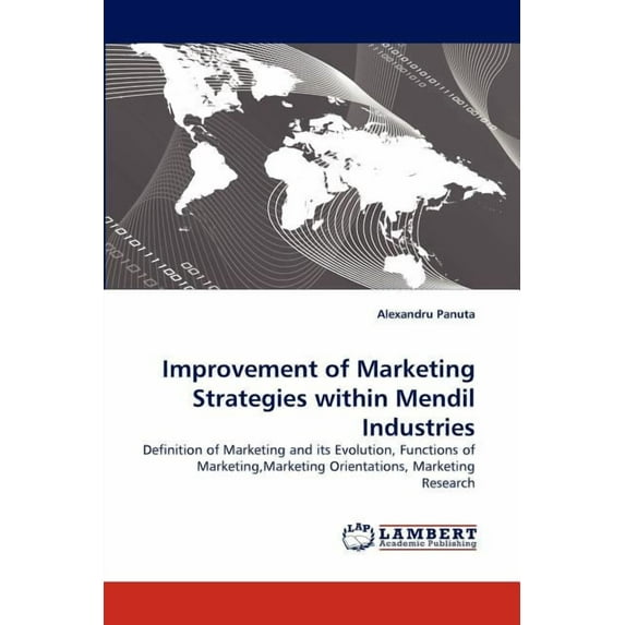 Improvement of Marketing Strategies within Mendil Industries (Paperback)