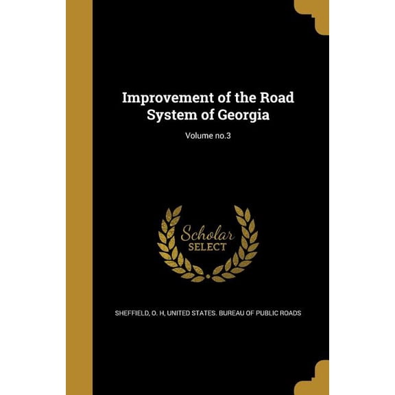 Improvement of the Road System of Georgia; Volume no.3 (Paperback)