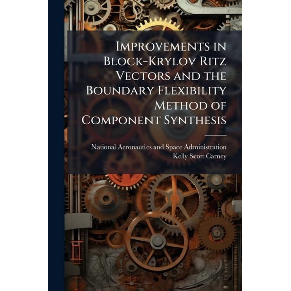 Improvements in Block-Krylov Ritz Vectors and the Boundary Flexibility Method of Component Synthesis, (Paperback)