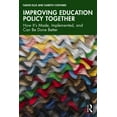 thumbnail image 1 of Improving Education Policy Together: How It's Made, Implemented, and Can Be Done Better, (Paperback), 1 of 1