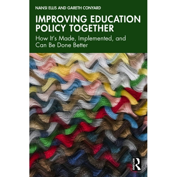Improving Education Policy Together: How It's Made, Implemented, and Can Be Done Better, (Paperback)