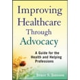 thumbnail image 1 of Pre-Owned Improving Healthcare Through Advocacy: A Guide for the Health and Helping Professions (Paperback) 047050529X 9780470505298, 1 of 1
