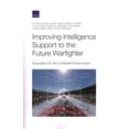 thumbnail image 1 of Improving Intelligence Support to the Future Warfighter: Acquisition for the Contested Environment, (Paperback), 1 of 1
