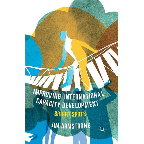Improving International Capacity Development: Bright Spots, (Paperback)