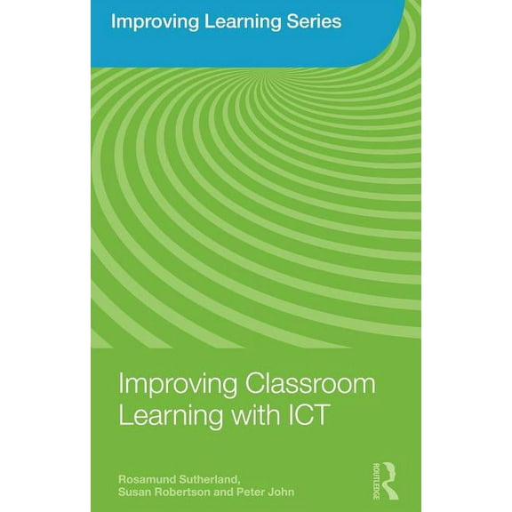 Improving Learning Improving Classroom Learning with ICT, (Paperback)