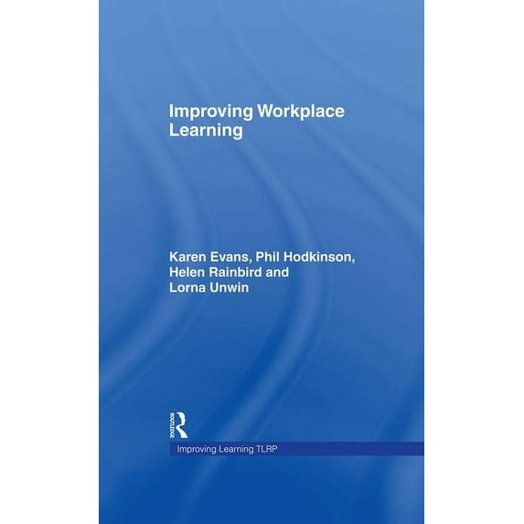 Improving Learning Improving Workplace Learning, (Hardcover)