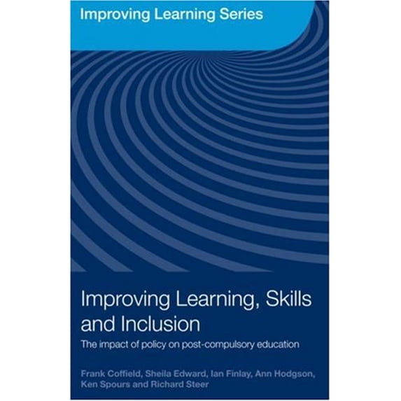 Pre-Owned Improving Learning, Skills and Inclusion : The Impact of Policy on Post-Compulsory Education 9780415461818 Used