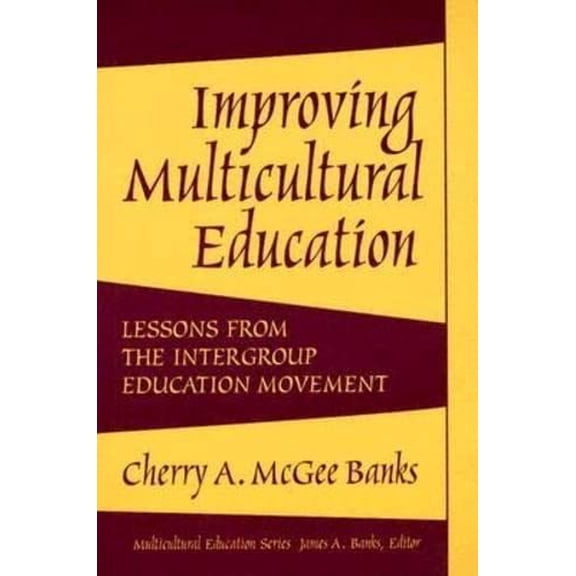 Pre-Owned Improving Multicultural Education: Lessons from the Intergroup Education Movement (Paperback) 0807745073 9780807745076